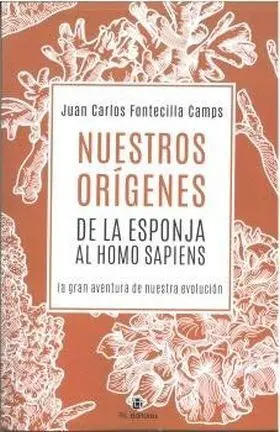 Nuestros Orígenes de la Esponja Al Homo Sapiens