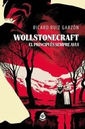 Wollstonecraft: el Principi Es Sempre Avui