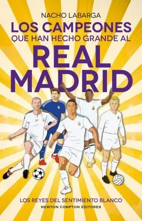Campeones que Han Hecho Grande Al Real Madrid, los