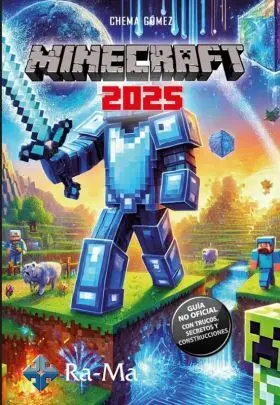 Minecraft 2025. Guia no Oficial: Trucos, Secretos y Construcciones