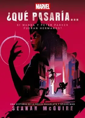 Que Pasaria si Wanda y Peter Parker Fueran Hermanos?