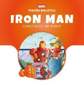 Pequeña Biblioteca Disney. Iron Man Construye un Robot