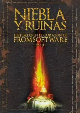 Niebla y Ruinas: Historias en el Corazon de Fromsoftware