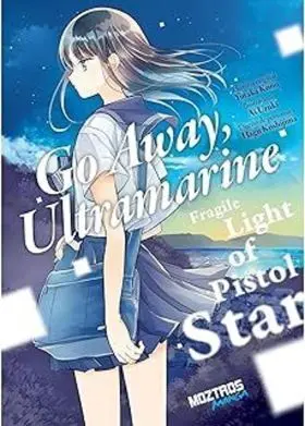 Go Away, Ultramarine: Fragile Light Of Pistol Star