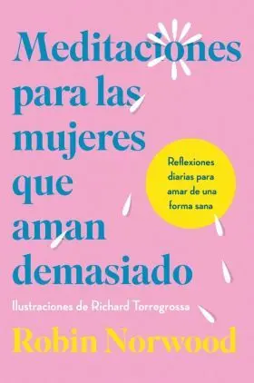 Meditaciones para las Mujeres que Aman Demasiado