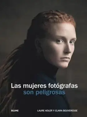 Mujeres Fotografas Son Peligrosas, las