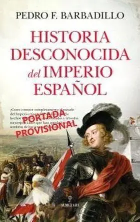 Historia Desconocida del Imperio Español
