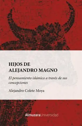Hijos de Alejandro Magno: el Pensamiento Islamico a Traves de Sus Concepciones