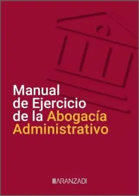 Manual de Ejercicio de la Abogacia Administrativo