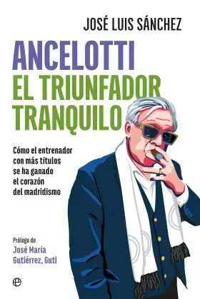 Ancelotti. El Triunfador Tranquilo