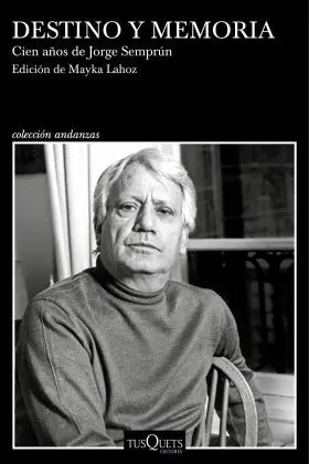 Destino y Memoria. Cien Años de Jorge Semprun