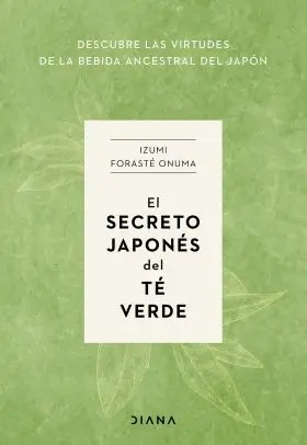 El Secreto Japonés del té Verde