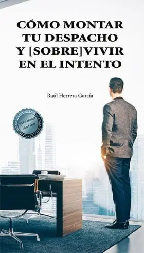 Como Montar tu Despacho y [Sobre]Vivir en el Intento
