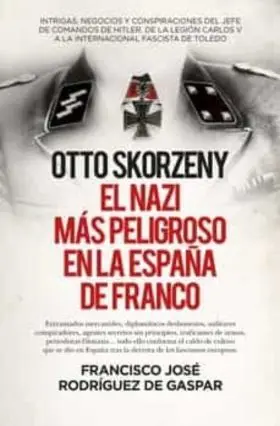 Otto Skorzeny (Leb), el Nazi Mas Peligroso en la España de Franco