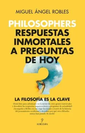 Philosophers. Respuestas Inmortales a Preguntas de Hoy