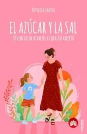 El Azúcar y la Sal. vivencias a Corazón Abierto
