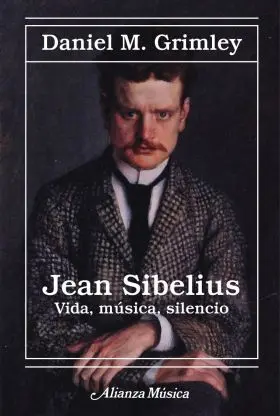 Jean Sibelius. Vida, Musica, Silencio