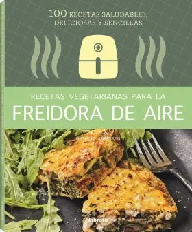 Recetas Vegetarianas con Freidora de Aire