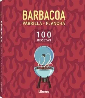 100 Recetas. Barbacoa y Plancha