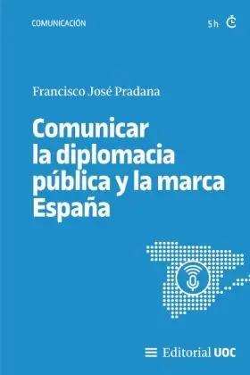 Comunicar la Diplomacia Publica y la Marca España