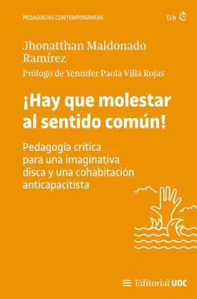 Hay que Molestar Al Sentido Comun! Pedagogia Critica para una Imaginativa Disca