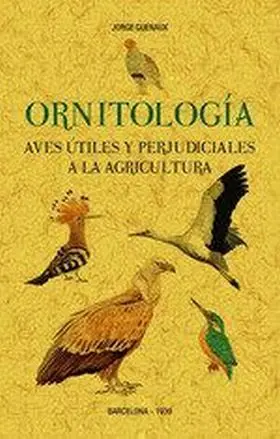 Ornitologia. Aves Utiles y Perjudiciales a la Agricultura