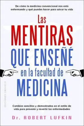Mentiras que Enseñe en la Facultad de Medicina, las
