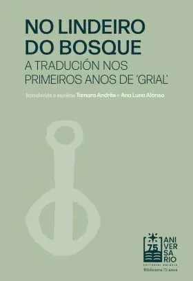 No Lindeiro Do Bosque. A Traducion nos Ultimos Anos de Grial