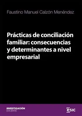 Practicas de Conciliacion Familiar: Consecuencias y Determinantes a Nivel Empres