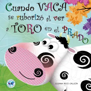 Cuando Vaca se Ruborizo Al Ver a Toro en el Prado