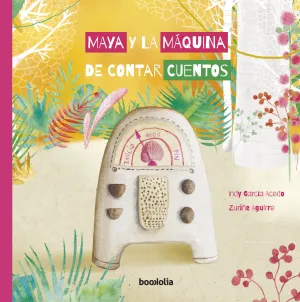 Maya y la Máquina de Contar Cuentos