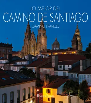 Lo Mejor del Camino de Santiago. El Camino Frances