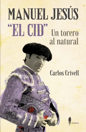 Manuel Jesus el Cid, un Torero Al Natural