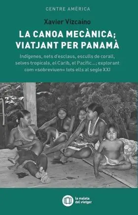 Canoa Mecanica: Viatjant Per Panama, la