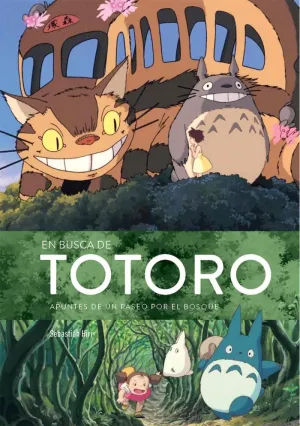 En Busca de Totoro Apuntes de un Paseo por el Bosq
