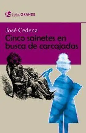Cinco Sainetes en Busca de Carcajadas. (Edición en Letra Grande)