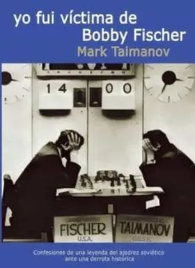 Yo Fui Victima de Bobby Fischer