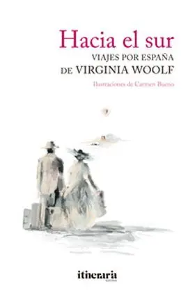 Hacia el Sur. Viajes por España de Virginia Woolf