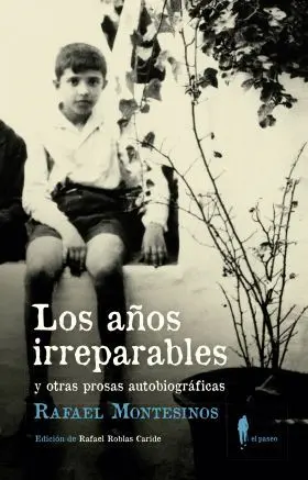 Los Años Irreparables y Otras Prosas Autobiografic