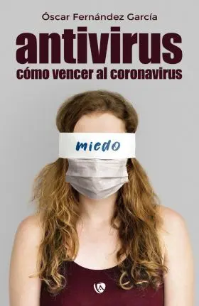 Antivirus. C¢Mo Vencer Al Coronavirus