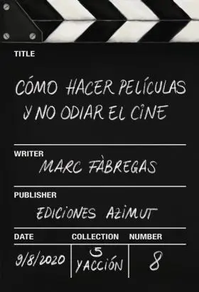Como Hacer Peliculas y no Odiar el Cine