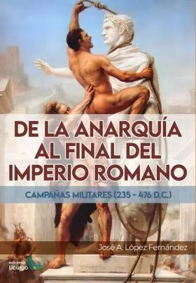 De la Anarquia Al Final del Imperio Romano