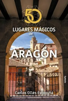50 Lugares Magicos de Aragon