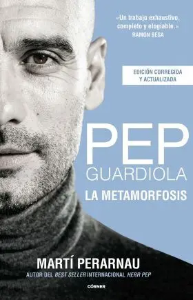 Pep Guardiola. La Metamorfosis. Edicion 10º Aniversario