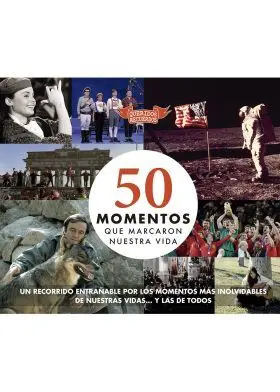 50 Momentos que Marcaron nuestra Vida