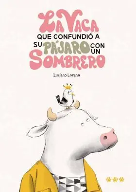 Vaca que Confundio a Su Pajaro con un Sombrero, la