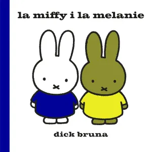 La Miffy I la Melanie