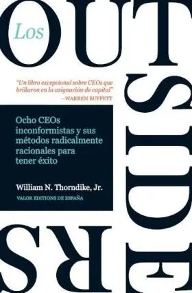 Los Outsiders:ocho Inconformistas y Metodos Radicalmente