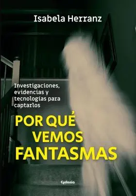 Por qué Vemos Fantasmas