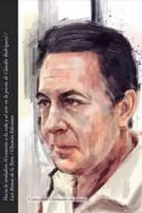 Hacia lo Verdadero ( Cercanias a la Vida y Al Arte en la Poesia de Claudio Rodri